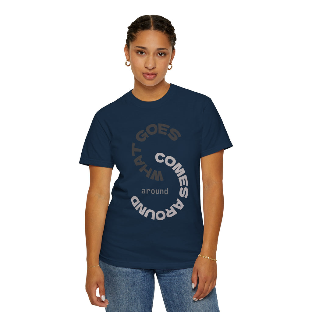 "WHAT GOES AROUND COMES AROUND" A Karma slogan about HOW PEOPLE TREAT YOU by KARMARAMA Premium Street Wear Unisex T-shirt
