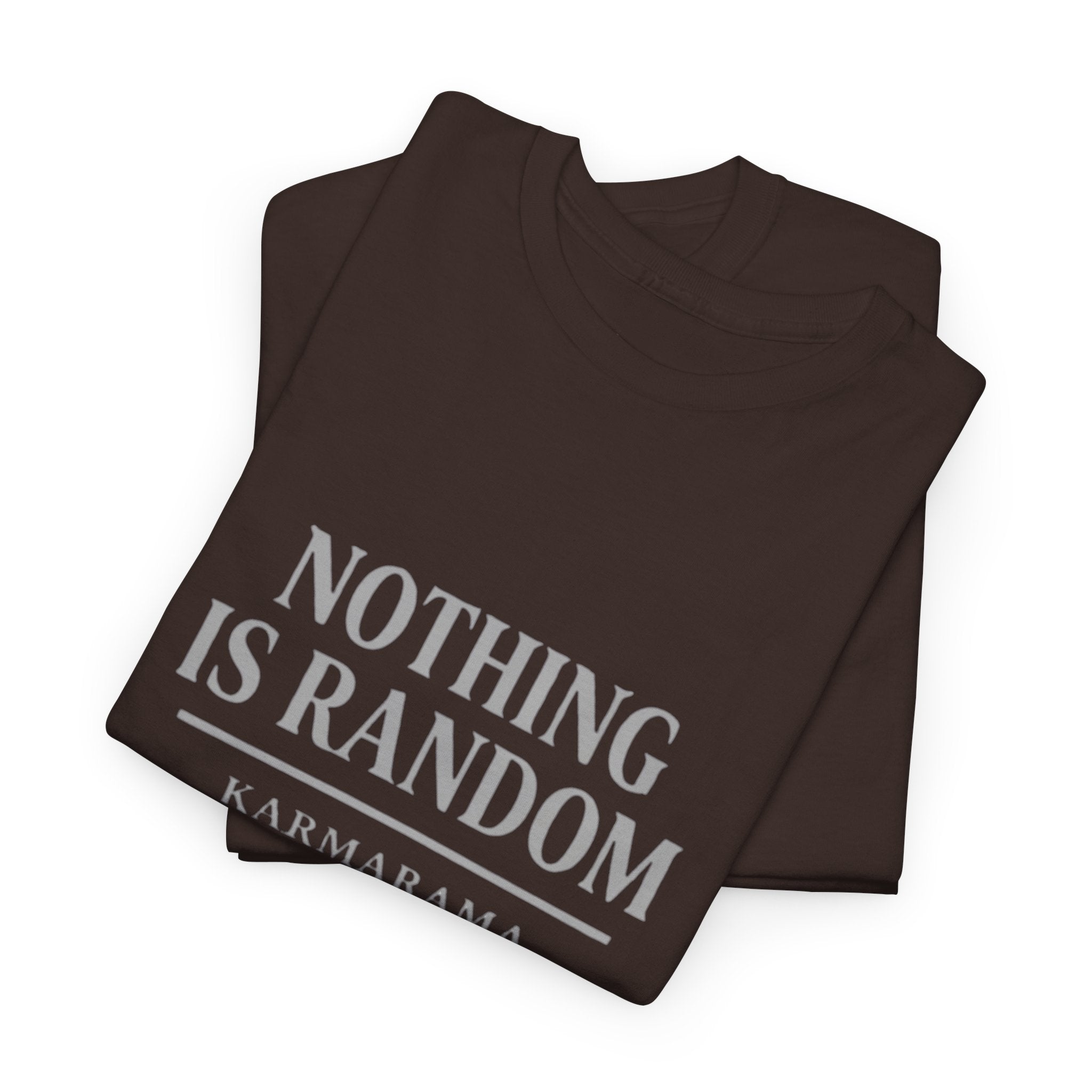 Karma quote "NOTHING IS RANDONM" unisex t-shirt by KARMARAMA. Available in 11 colors and 8 sizes. Premium organic cotton, ethically made. Trust the universe. Nothing is random."