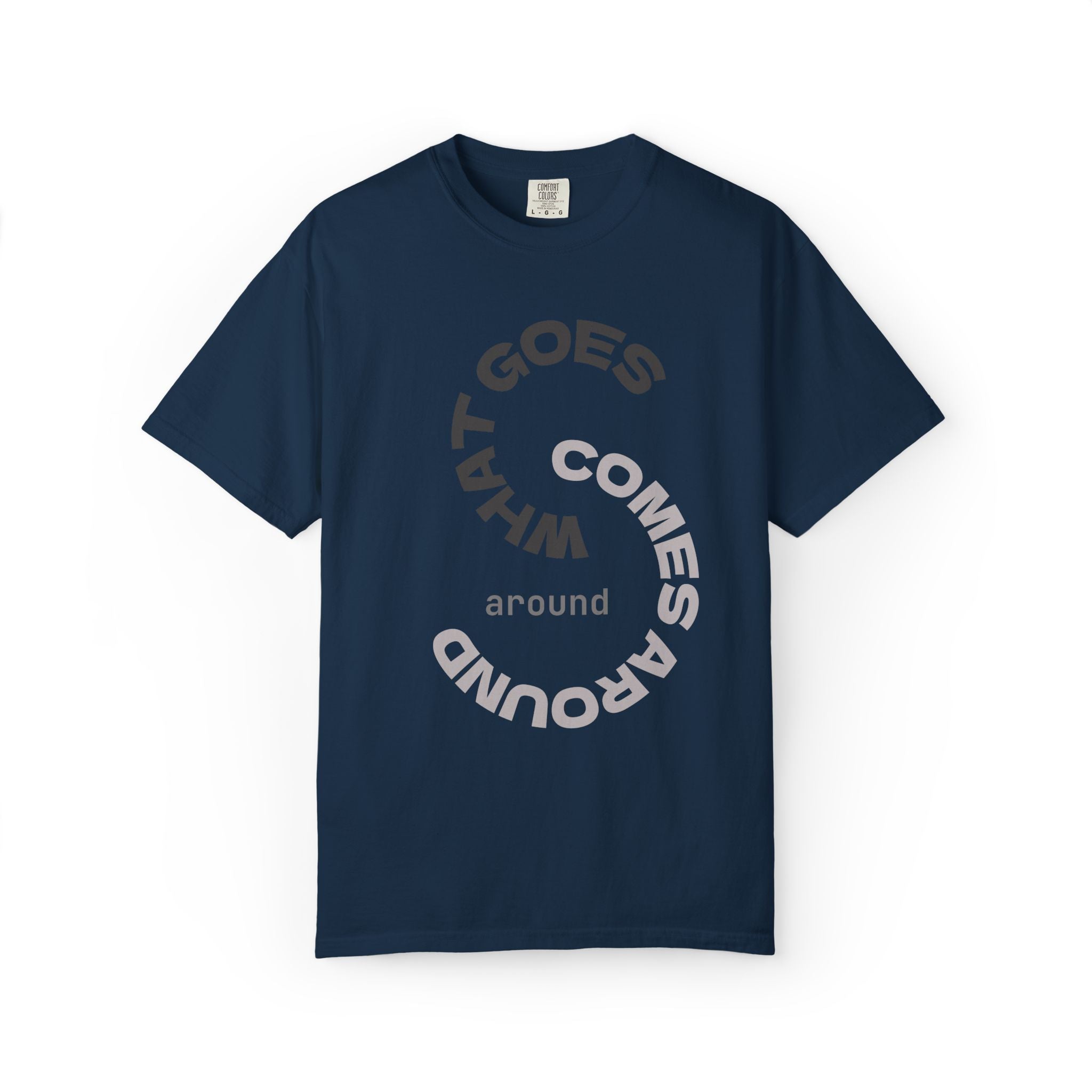 "WHAT GOES AROUND COMES AROUND" A Karma slogan about HOW PEOPLE TREAT YOU by KARMARAMA Premium Street Wear Unisex T-shirt
