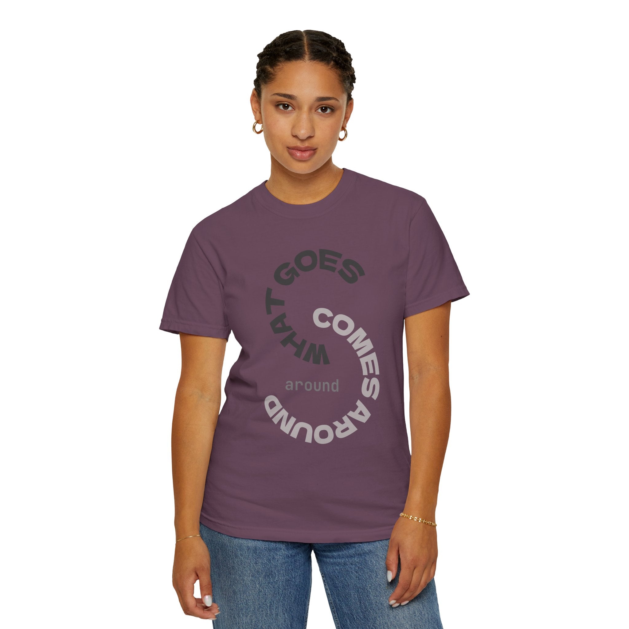 "WHAT GOES AROUND COMES AROUND" A Karma slogan about HOW PEOPLE TREAT YOU by KARMARAMA Premium Street Wear Unisex T-shirt