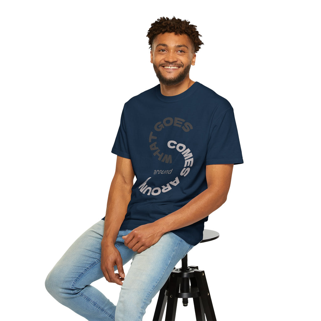 "WHAT GOES AROUND COMES AROUND" A Karma slogan about HOW PEOPLE TREAT YOU by KARMARAMA Premium Street Wear Unisex T-shirt