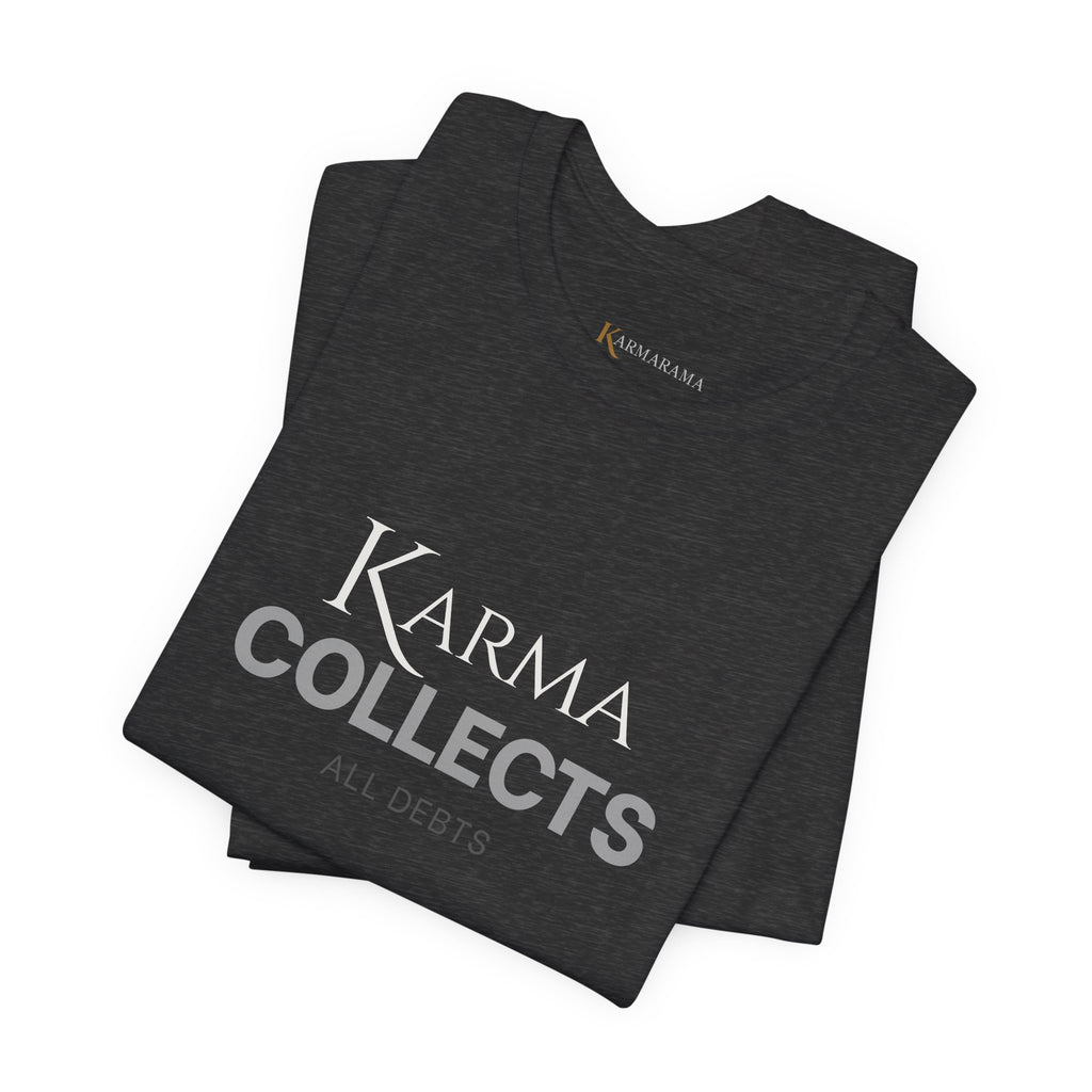 "Karma Collects All Debts" Unisex Tee — Karmarama Graphic T-Shirt