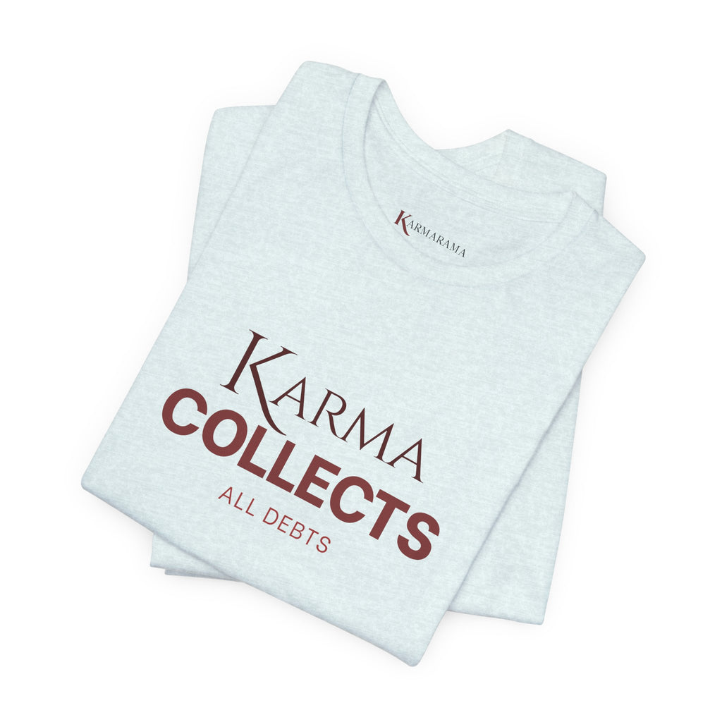 "Karma Collects All Debts" Unisex Tee — Karmarama Graphic T-Shirt