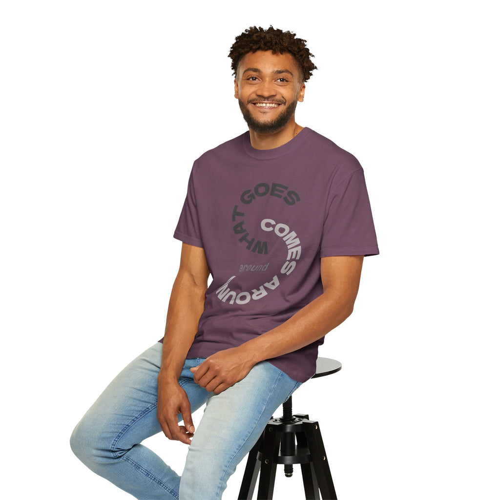 "WHAT GOES AROUND COMES AROUND" A Karma slogan about HOW PEOPLE TREAT YOU by KARMARAMA Premium Street Wear Unisex T-shirt