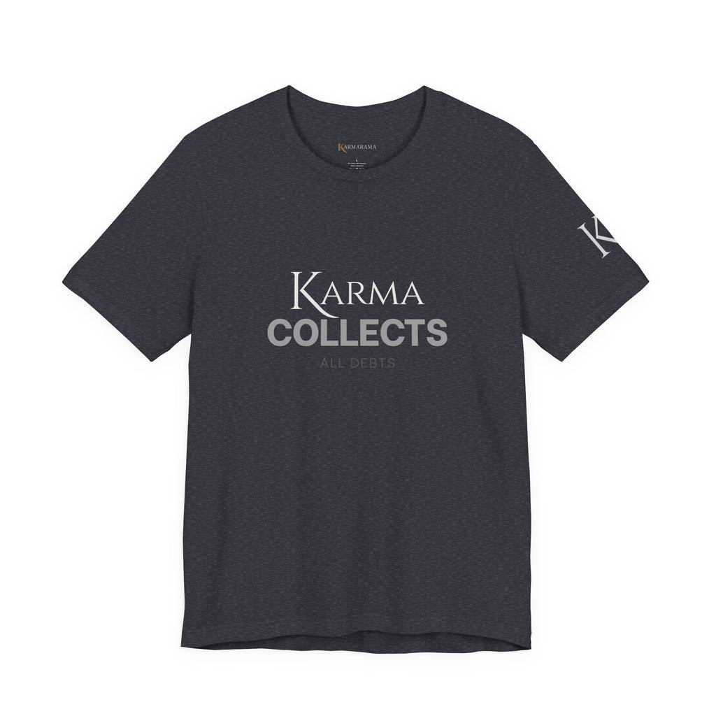 "Karma Collects All Debts" Unisex Tee — Karmarama Graphic T-Shirt