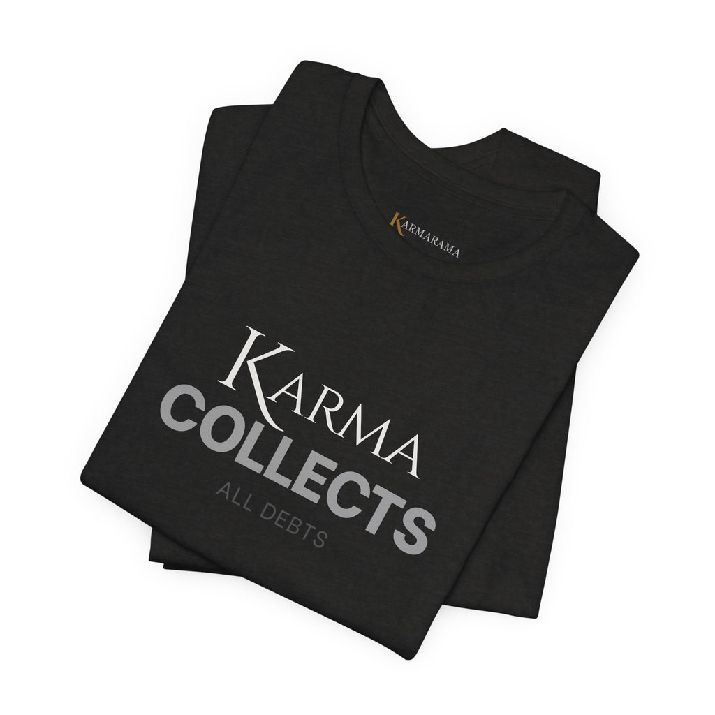 "Karma Collects All Debts" Unisex Tee — Karmarama Graphic T-Shirt