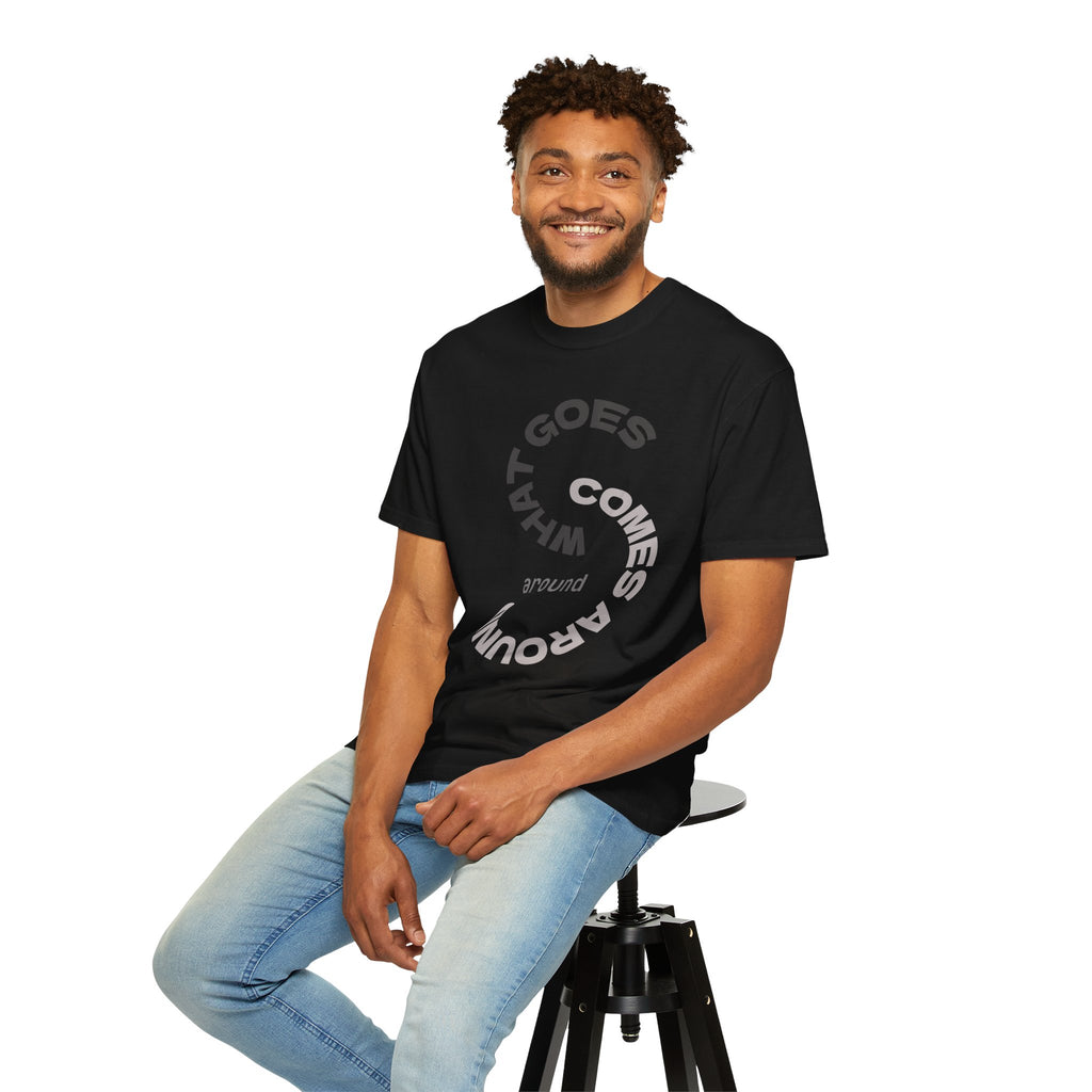 "WHAT GOES AROUND COMES AROUND" A Karma slogan about HOW PEOPLE TREAT YOU by KARMARAMA Premium Street Wear Unisex T-shirt