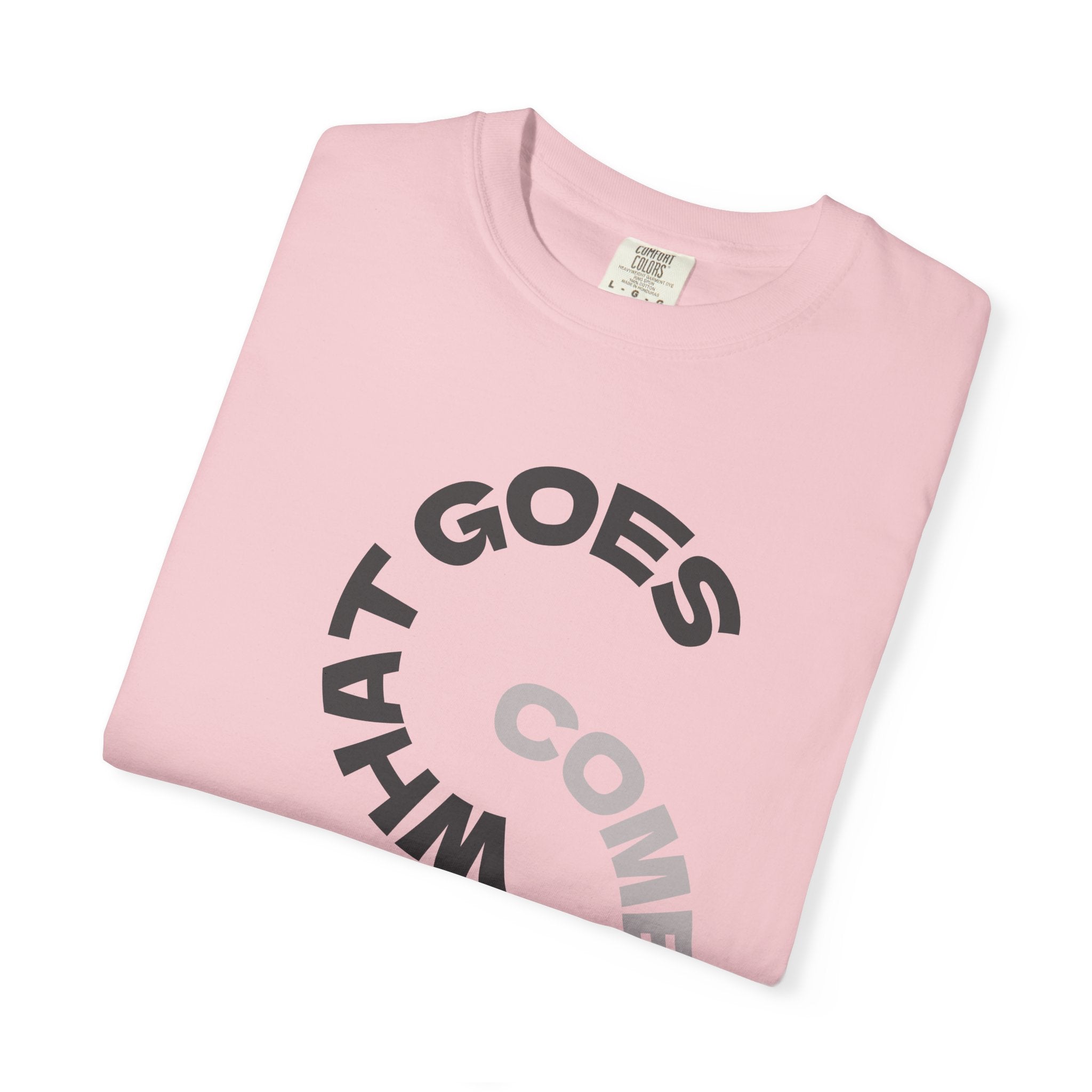 "WHAT GOES AROUND COMES AROUND" A Karma slogan about HOW PEOPLE TREAT YOU by KARMARAMA Premium Street Wear Unisex T-shirt