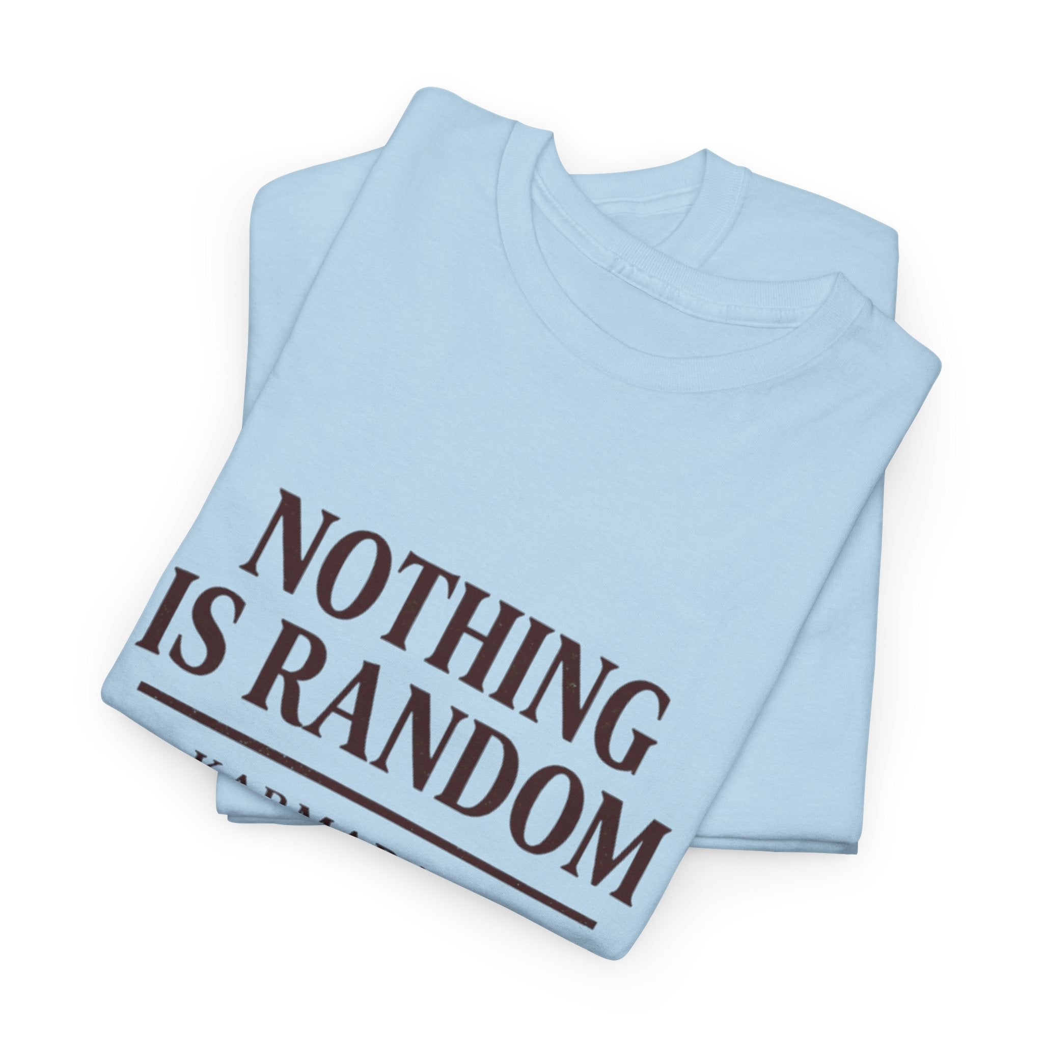 Karma quote "NOTHING IS RANDONM" unisex t-shirt by KARMARAMA. Available in 11 colors and 8 sizes. Premium organic cotton, ethically made. Trust the universe. Nothing is random."