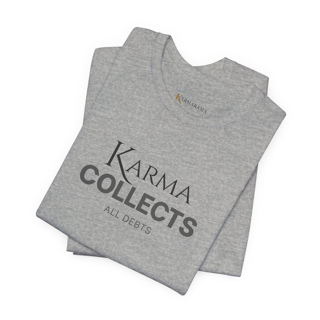 "Karma Collects All Debts" Unisex Tee — Karmarama Graphic T-Shirt
