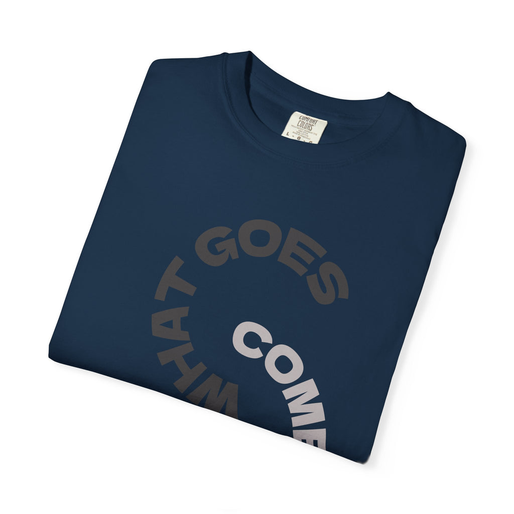 "WHAT GOES AROUND COMES AROUND" A Karma slogan about HOW PEOPLE TREAT YOU by KARMARAMA Premium Street Wear Unisex T-shirt