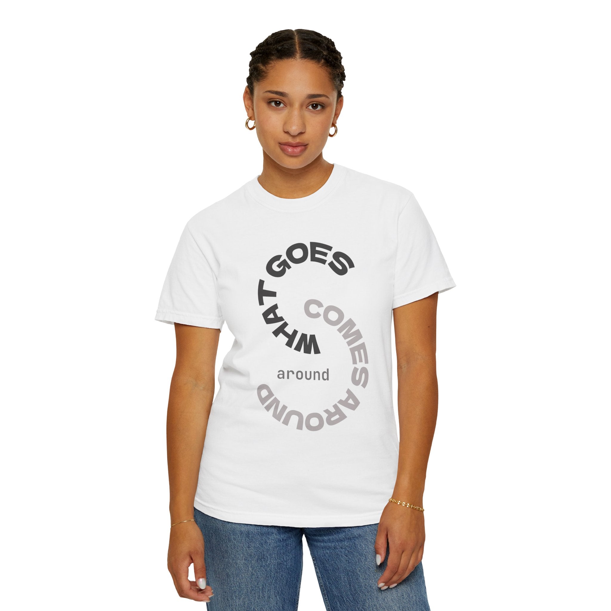 "WHAT GOES AROUND COMES AROUND" A Karma slogan about HOW PEOPLE TREAT YOU by KARMARAMA Premium Street Wear Unisex T-shirt